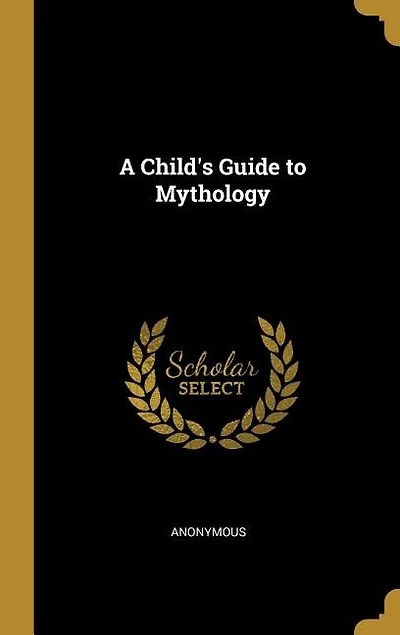 A Child's Guide to Mythology