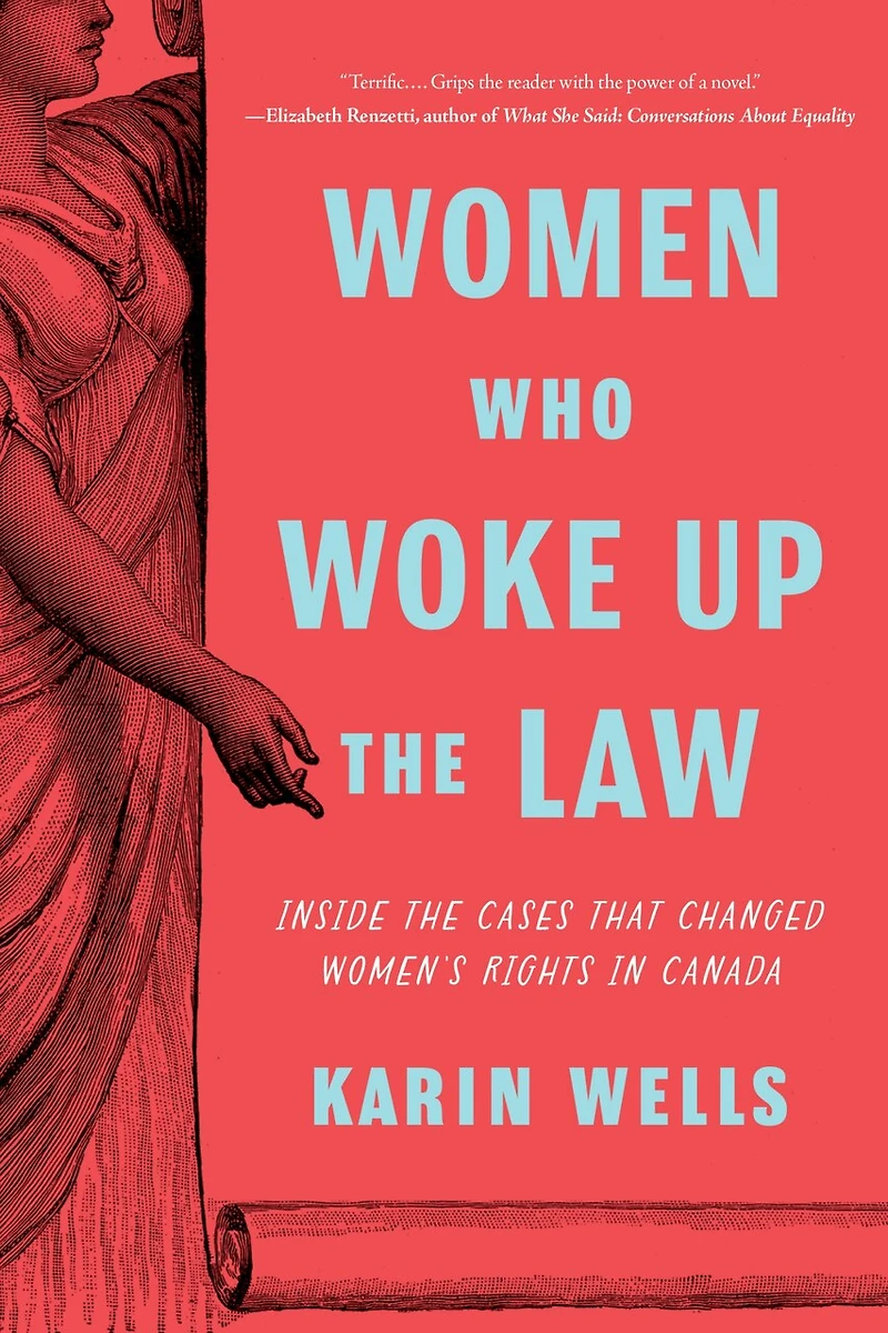 Women Who Woke up the Law: Inside Cases that Changed Women's Rights Canada