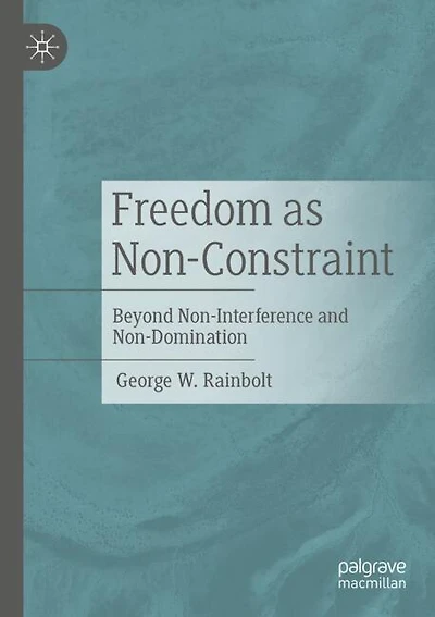 Freedom as Non-Constraint: Beyond Non-Interference and Non-Domination