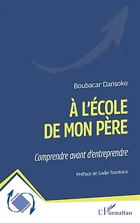 À l’école de mon père: Comprendre avant d’entreprendre