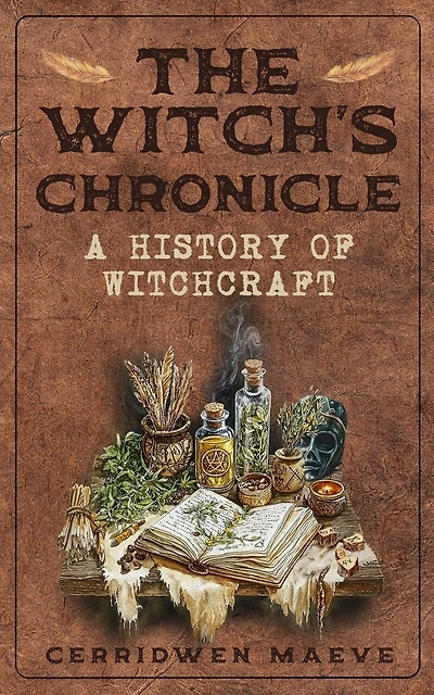 The Witch's Chronicle: A History of Witchcraft
