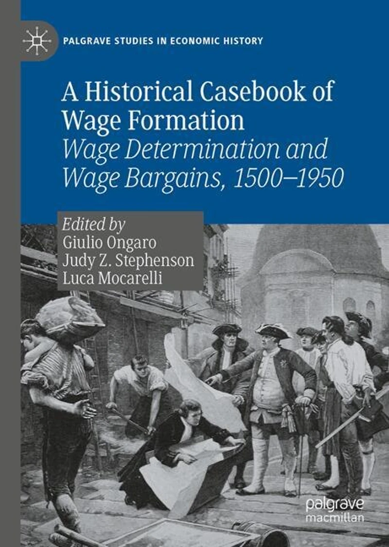 A Historical Casebook of Wage Formation: Determination and Bargains, 1500-1950
