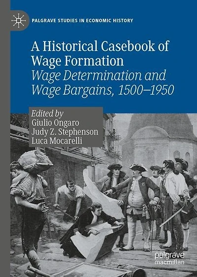 A Historical Casebook of Wage Formation: Determination and Bargains, 1500-1950
