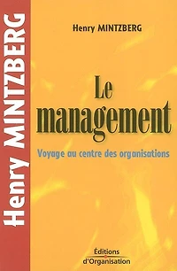 Le management: voyage au centre des organisations