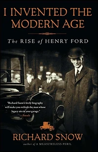 I Invented The Modern Age: Rise of Henry Ford