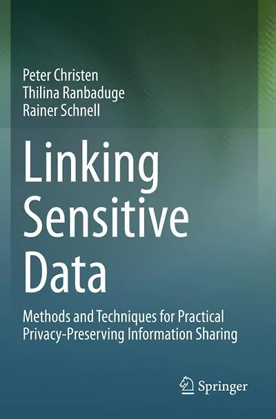 Linking Sensitive Data: Methods And Techniques For Practical Privacy-preserving Information Sharing