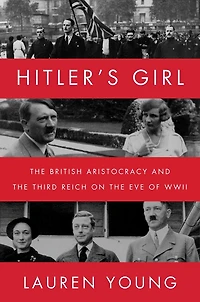Hitler's Girl: the British Aristocracy and Third Reich on Eve of WWII