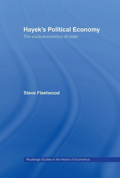 Hayek's Political Economy: The Socio-economics Of Order