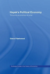 Hayek's Political Economy: The Socio-economics Of Order