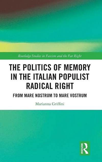 the Politics of Memory Italian Populist Radical Right: From Mare Nostrum to Vostrum