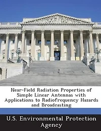Near-field Radiation Properties Of Simple Linear Antennas With Applications To Radiofrequency Hazards And Broadcasting