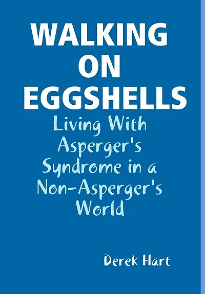 Walking on Eggshells: Living With Asperger's Syndrome in a Non-Asperger's World