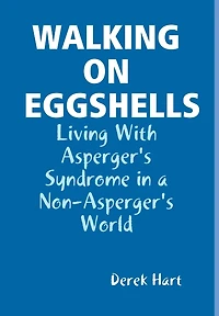 Walking on Eggshells: Living With Asperger's Syndrome in a Non-Asperger's World