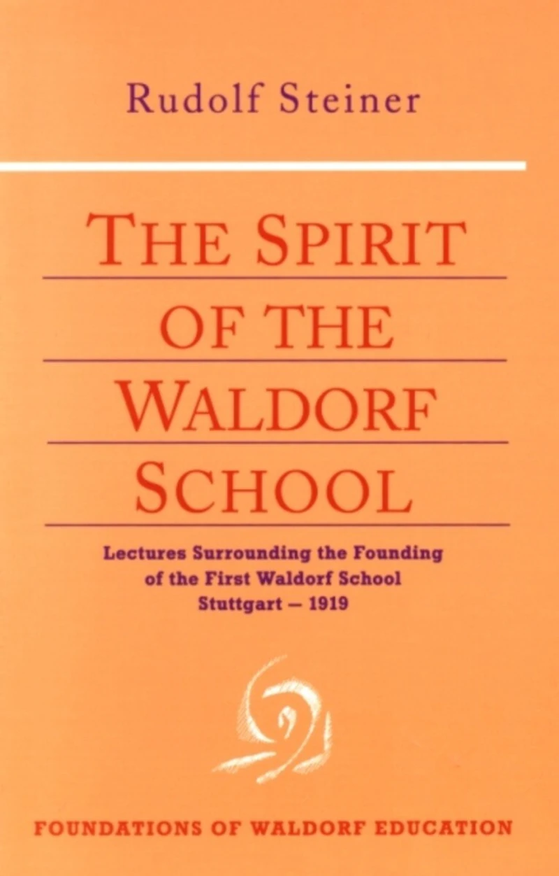 the Spirit of Waldorf School: Lectures Surrounding Founding First School, Stuttgart-1919  (CW 297)