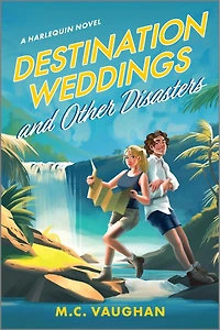 Destination Weddings and Other Disasters: A Spicy Enemies to Lovers Adventure Rom Com