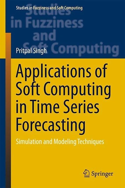 Applications of Soft Computing Time Series Forecasting: Simulation and Modeling Techniques