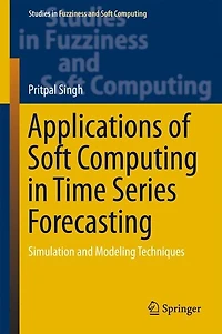 Applications of Soft Computing Time Series Forecasting: Simulation and Modeling Techniques