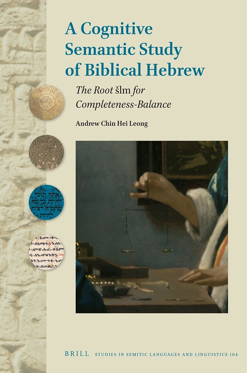 A Cognitive Semantic Study of Biblical Hebrew: The Root šlm for Completeness-Balance