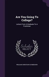 Are You Going To College?: Letters From A Graduate To A Freshman