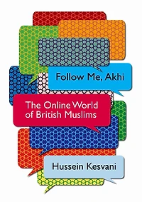 Follow Me, Akhi: The Online World Of British Muslims