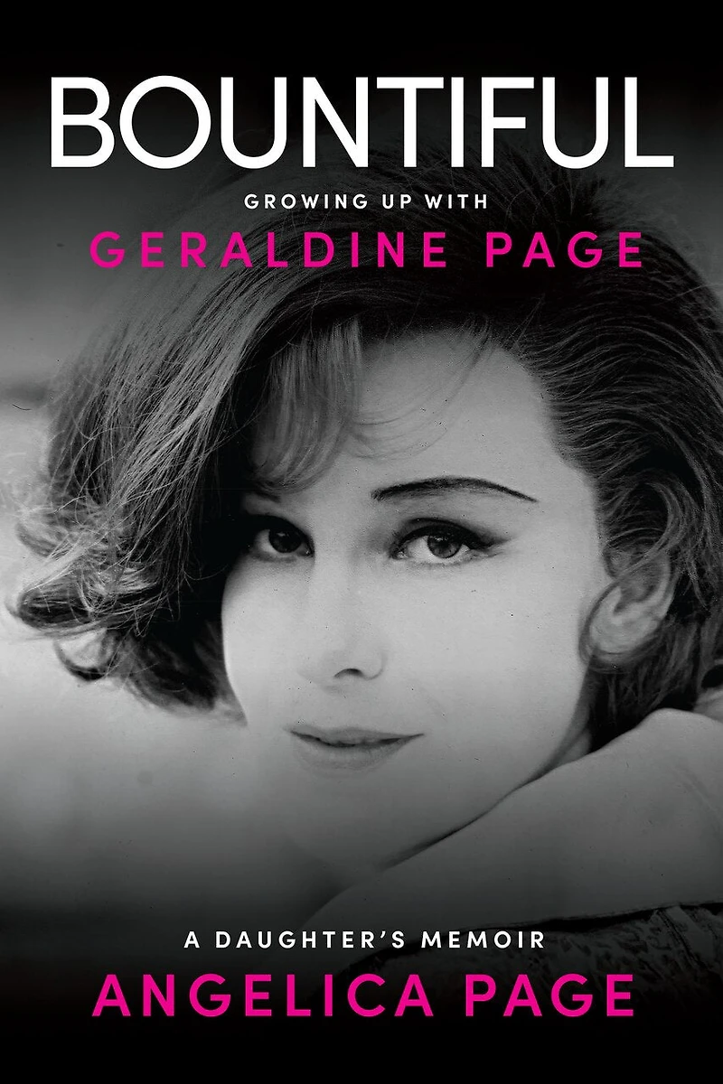 Bountiful: Growing Up with Geraldine Page: A Daughter's Memoir