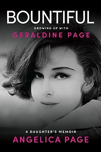 Bountiful: Growing Up with Geraldine Page: A Daughter's Memoir