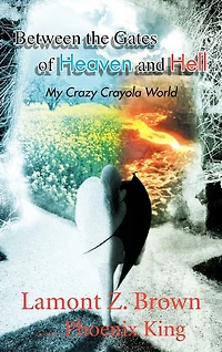Between The Gates Of Heaven And Hell: My Crazy Crayola World