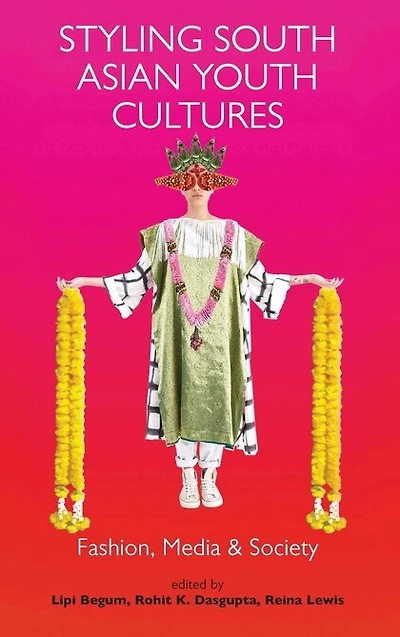 Styling South Asian Youth Cultures: Fashion, Media And Society