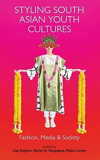 Styling South Asian Youth Cultures: Fashion, Media And Society