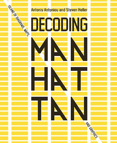 Decoding Manhattan: Island Of Diagrams, Maps, And Graphics