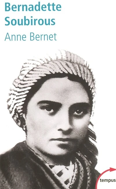 Bernadette Soubirous: la guerrière désarmée