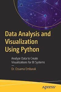 Data Analysis and Visualization Using Python: Analyze to Create Visualizations for BI Systems