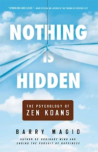 Nothing Is Hidden: The Psychology of Zen Koans