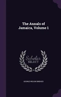 The Annals of Jamaica, Volume 1