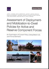 Assessment of Deployment- and Mobilization-to-Dwell Policies for Active and Reserve Component Forces: An Examination of Current Policy Using Select U.S. Joint Force Elements