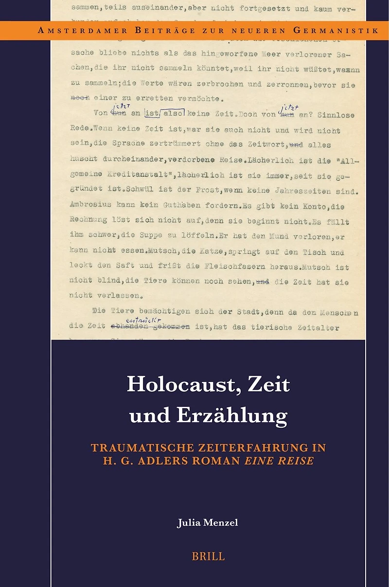 Holocaust, Zeit und Erzählung: Traumatische Zeiterfahrung in H. G. Adlers Roman Eine Reise