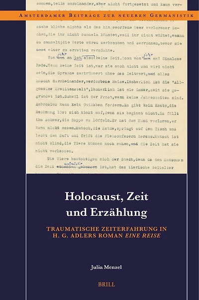 Holocaust, Zeit und Erzählung: Traumatische Zeiterfahrung in H. G. Adlers Roman Eine Reise