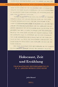 Holocaust, Zeit und Erzählung: Traumatische Zeiterfahrung in H. G. Adlers Roman Eine Reise