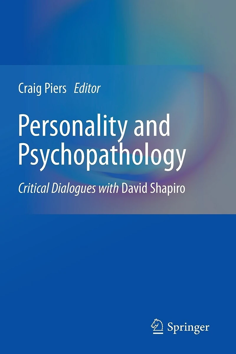 Personality and Psychopathology: Critical Dialogues with David Shapiro
