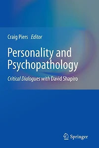 Personality and Psychopathology: Critical Dialogues with David Shapiro