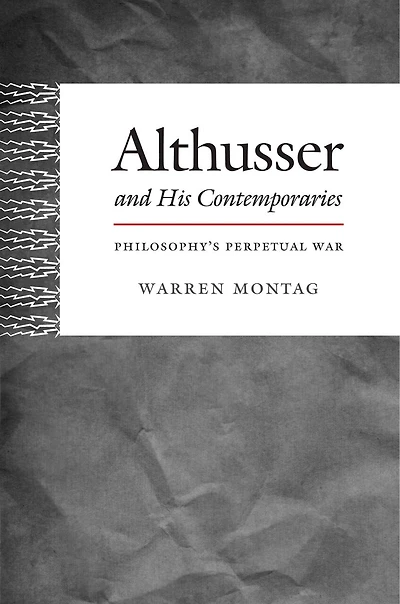 Althusser and His Contemporaries: Philosophy's Perpetual War
