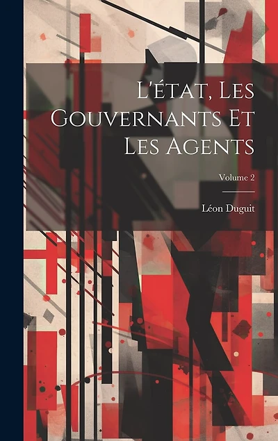 L'état, Les Gouvernants Et Les Agents; Volume 2