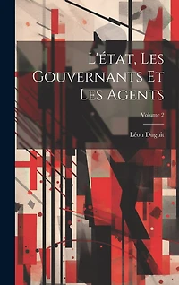 L'état, Les Gouvernants Et Les Agents; Volume 2