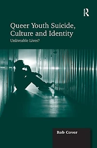 Queer Youth Suicide, Culture And Identity: Unliveable Lives?