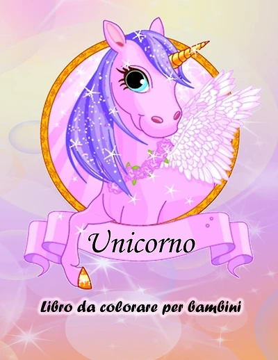 Libro da colorare Unicorno per bambini: Libro da colorare Unicorno magico per ragazzi e ragazze, bambini e bambini in età prescolare