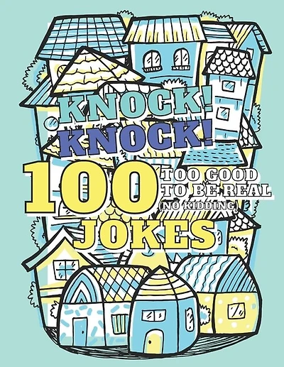 100 Too Good To Be Real (No Kidding) Knock! Knock! Jokes: Book of Riddles & Tongue Twisters, Gift for Kids, Teens & Adults