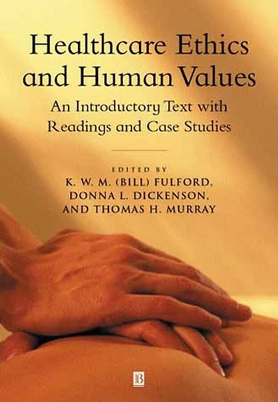 Healthcare Ethics and Human Values: An Introductory Text with Readings Case Studies