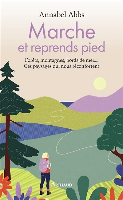 Marche et reprends pied: forêts, montagnes, bords de mer...
