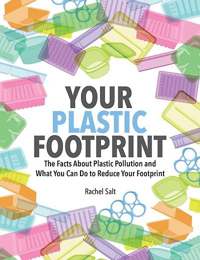 Your Plastic Footprint: The Facts About Pollution And What You Can Do To Reduce Footprint
