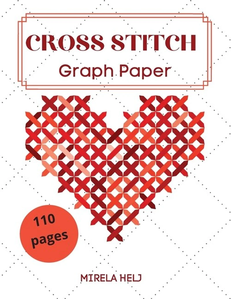 Cross Stitch Graph Paper( Pages): Create Your Own Embroidery Patterns Needlework Design